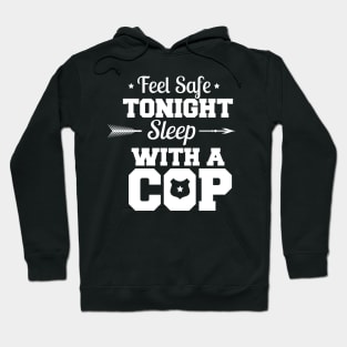 Feel Safe Tonight Sleep With A Cop Hoodie